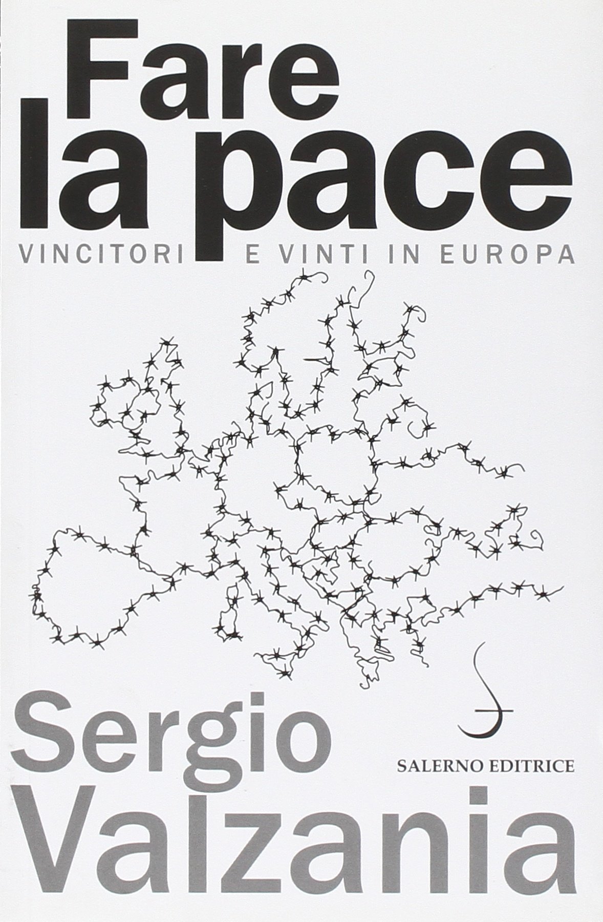 Fare la pace. Vincitori e vinti in Europa