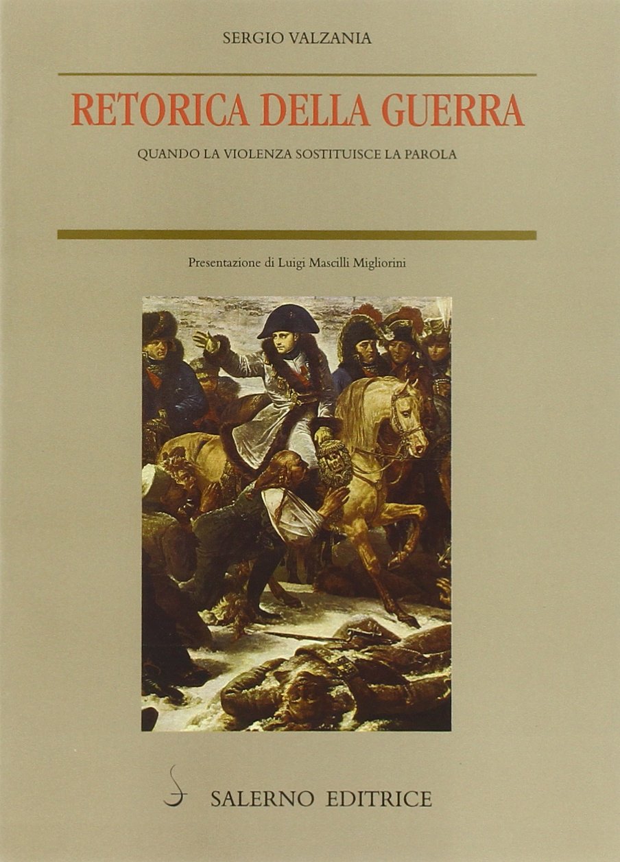 Retorica della guerra. Quando la violenza sostituisce la parola