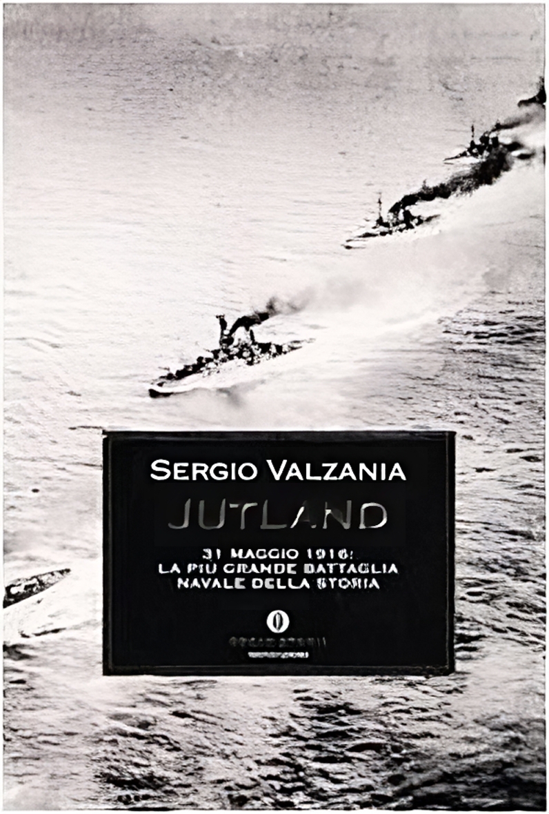 Jutland. 31 maggio 1916 la più grande battaglia navale della storia